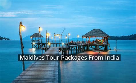 Maldives Tourism Packages From India - Best Tourist Places in the World