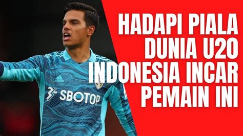 Vietnam Ketar Ketir Timnas Indonesia U Incar Kiper Leeds United