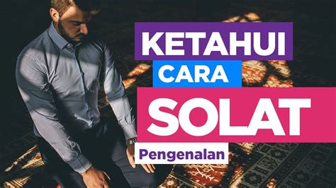 Ketahui Bagaimana Solat Pengenalan Kepada Solat Youtube