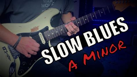 Super Slow Blues Jam Sexy Guitar Backing Track A Minor Youtube