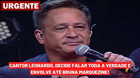 CANTOR LEONARDO DECIDE FALAR TODA A VERDADE E ENVOLVE ATÉ ATRIZ