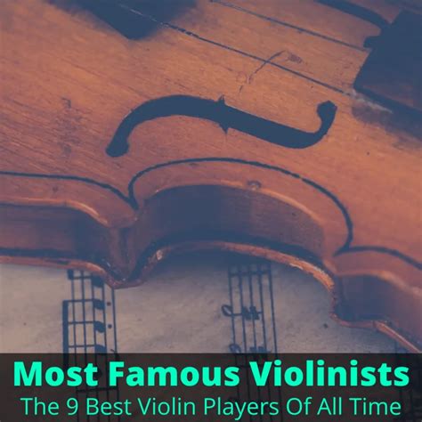 Most Famous Violinists The 9 Best Violin Players Of All Time