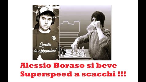 Alessio Boraso Si Beve Superspeed A Scacchi Superspeedscacchi