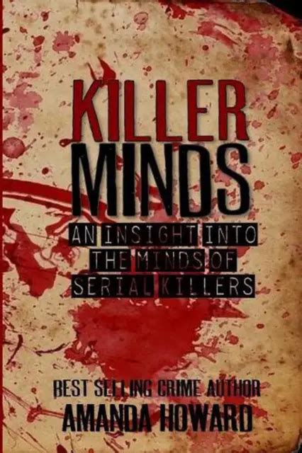 Killer Minds An Insight Into The Minds Of Serial Killers By Amanda