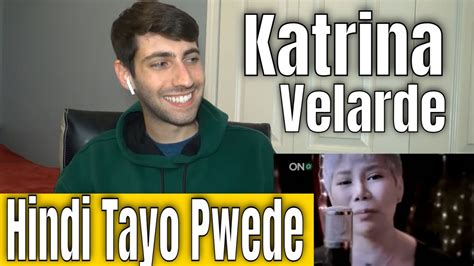 Katrina Velarde Hindi Tayo Pwede Reaction Youtube