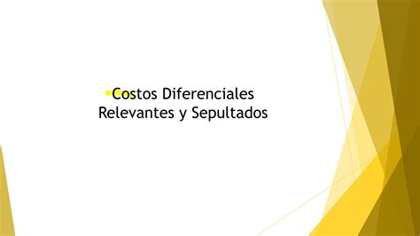 Costos Diferenciales Costos Relevantes Y Sepultados YouTube