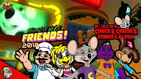 Roblox Chuck E Cheeses Studio C Alpha Because Were Friends 2018