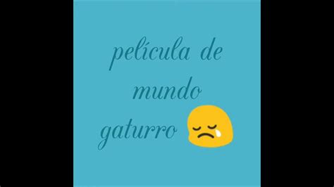 La Historia Mas Triste Del Mundo Película De Mundo Gaturro 😞 Youtube