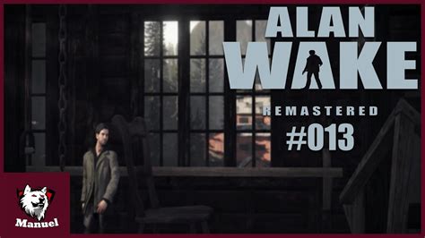 ALAN WAKE REMASTERED 013 Auf Zum Historischen Bergwerk MANUEL