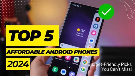 Top 5 Affordable Android Phones Of 2024 Budget Friendly Picks You Can