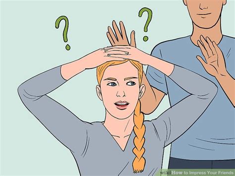 3 Ways To Impress Your Friends Wikihow