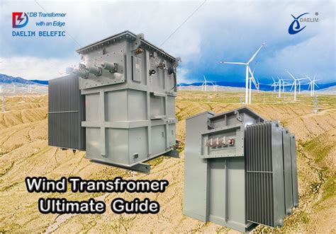 The Ultimate FAQ Guide To Wind Transformers Daelim Daelim Transformer