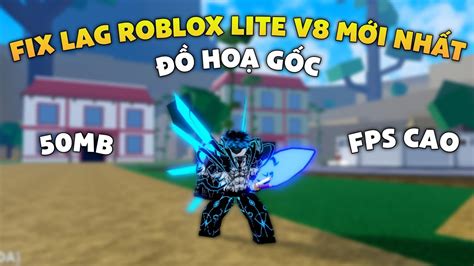 Cách Fix Lag Roblox Và Cách Tải Roblox Lite V8 Mới Nhất Đồ Hoạ Gốc