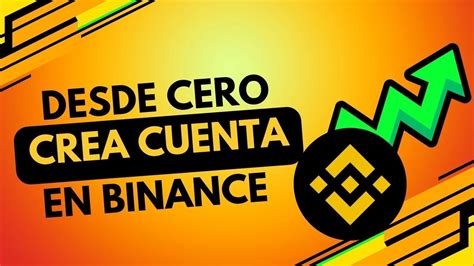 Desde cero Cómo empezar en Binance creando una crea cuenta YouTube