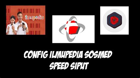 Update Config Tsel Ilmupedia Custom Speed Seadanya V Youtube