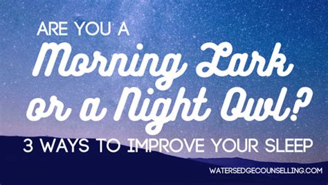 Are you a morning lark or a night owl? 3 ways to improve your sleep - Watersedge Counselling