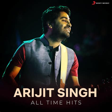 Arijit Singh All Time Hits Album By Arijit Singh Spotify