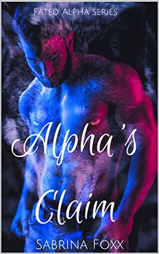 Alpha S Claim Fated Alphas Series Book 1 EBook Foxx Sabrina