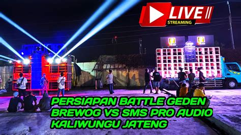 PERSIAPAN BREWOG VS SMS PRO AUDIO SEBELUM BATTLE DI KALIWUNGU KENDAL