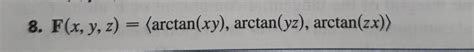 Solved F X Y Z Arctan Xy Arctan Yz Arctan Zx Chegg