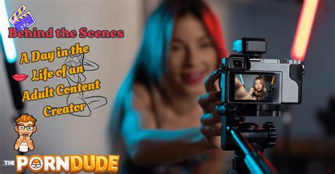 Behind The Scenes A Day In The Life Of An Adult Content Creator Porn Dude Blog
