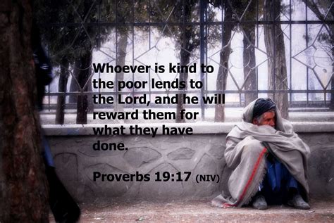 Proverbs 19 17 Niv Whoever Is Kind To The Poor Lends To The Lord