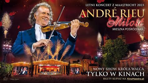 ANDRÉ RIEU W KINIE Nowy show z Maastricht Miłość mieszka pośród nas