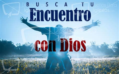 Busca Tu Encuentro Con Dios Encuentro Con Dios Dios Encuentro