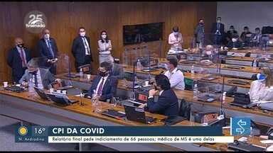 Bom Dia MS CPI da Covid Relatório final pede indiciamento de 66