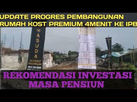 Update Progres Pembangunan Masuda Rumah Kost Premium Menit Ke Ipb