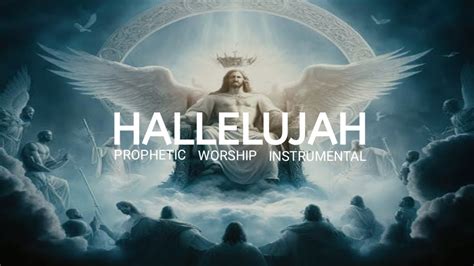 HALLELUJAH 1 HOUR PROPHETIC WORSHIP INSTRUMENTAL YouTube