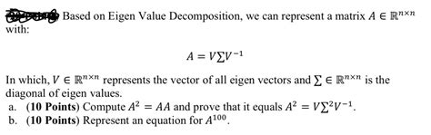 Solved Based On Eigen Value Decomposition We Can Represent A Matrix A