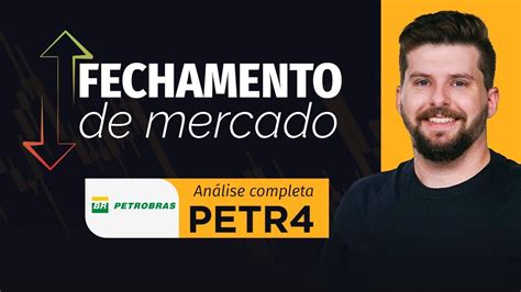 PETR3 e PETR4 Melhor hora de vender as ações da Petrobras