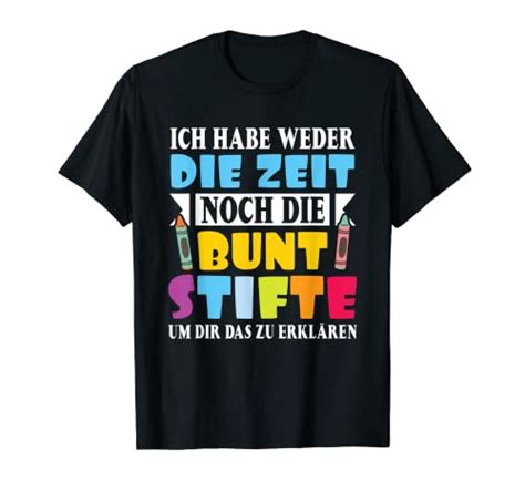 Ich habe weder Zeit noch Buntstifte das zu erklären T Shirt