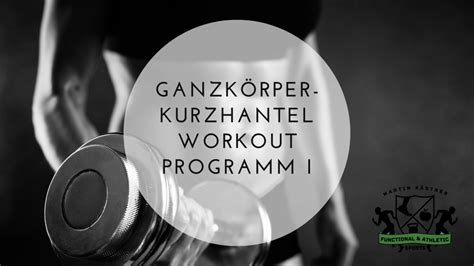 Ganzkörper Kurzhantel Workout Programm I