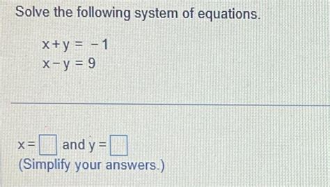 Solved Solve The Following System Of Equations Xy−1x−y9