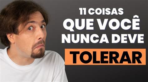 Coisas Que Voc Nunca Deve Tolerar Na Vida