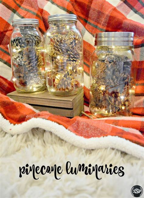 Diy Pinecone Mason Jar Luminaries An Easy Way To Add Lights To Your