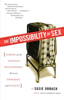 The Impossibility Of Sex Stories Of The Intimate Relationship Between Therapist And Patient