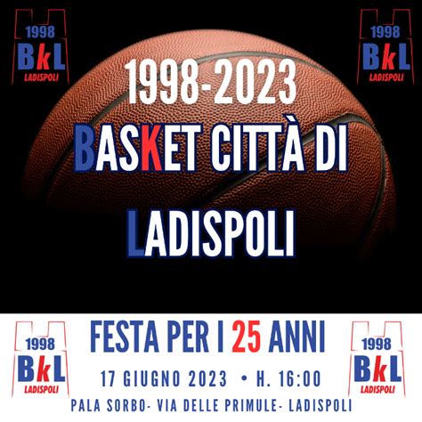 Basket Citt Di Ladispoli Festegger I Anni Di Attivit Il Giugno