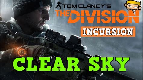 Tom Clancy S The Division Incursion Clear Sky Youtube