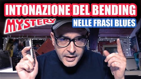 La Misteriosa Intonazione Del Bending Nelle Frasi Blues Con L Armonica