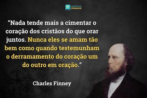 23 Frases Poderosas De Charles Finney Para Te Inspirar