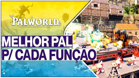 Palworld Os Melhores Pals Para Cada Fun O Na Sua Base E Como Captur