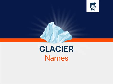 Glacier Names: 580+ Catchy And Cool Names - BrandBoy