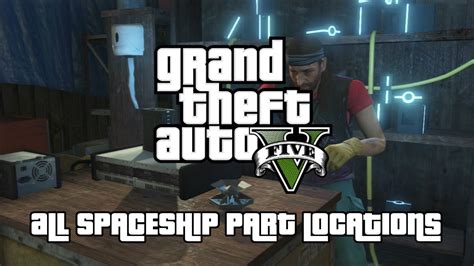 Grand Theft Auto V All Spaceship Part Locations From Beyond The