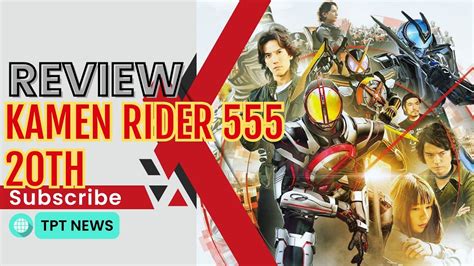 Review KAMEN RIDER 555 20TH PARADISE REGAINED Cảm Nhận Về Movie