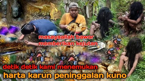 DETIK DETIK KAMI MENEMUKAN HARTA KARUN KUNO YouTube