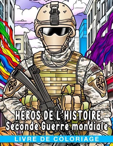 Livre De Coloriage H Ros De L Histoire Seconde Guerre Mondiale