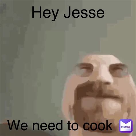 Hey Jesse We need to cook | @Foxtrot_Actual | Memes